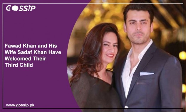 Fawad Khan And His Wife Sadaf Khan Have Welcomed Their Third Child Gossip Pakistan